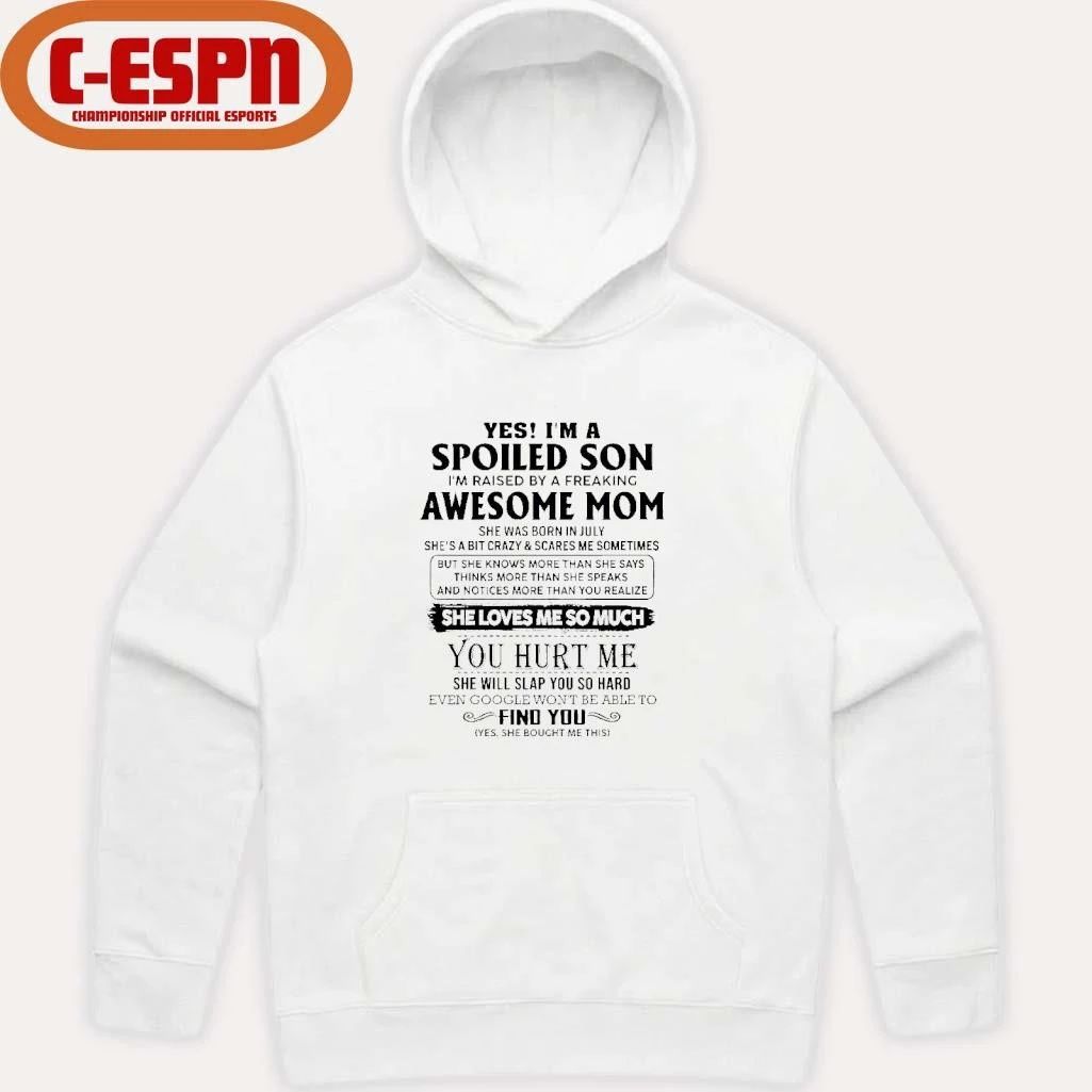 Yes, I’m A Spoiled Son Awesome Mom She Was Born In July 2026 Shirt