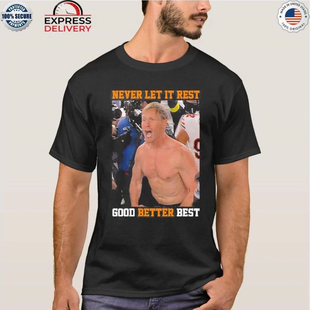 Never Let It Rest Good Better Best Ben Johnson Shirt