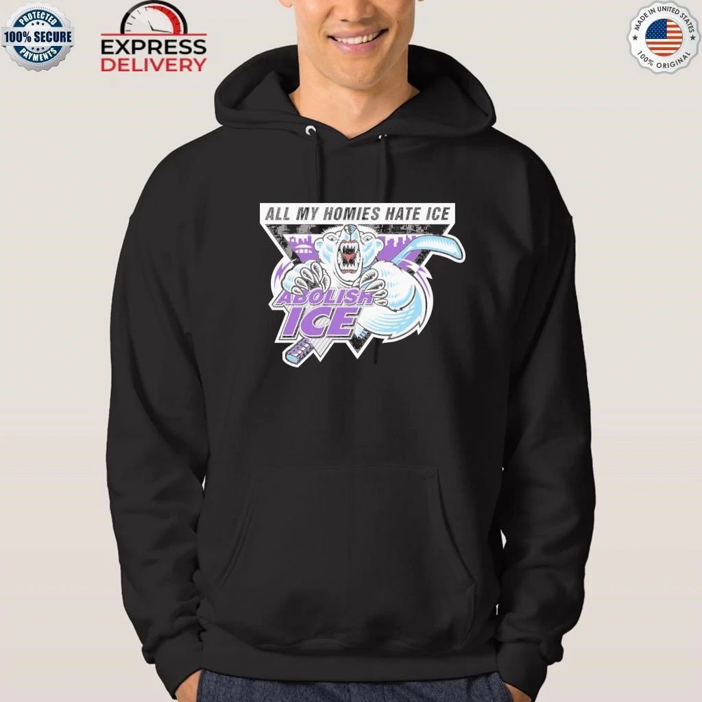 Abolish ICE. All My Homies Hate ICE Shirt