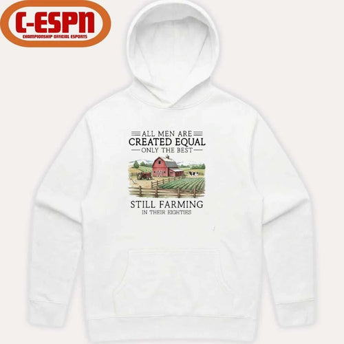 All Men Are Created Equal, Only The Best Still Farming In Their Eighties T-Shirt