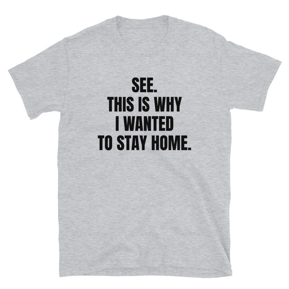 See This is Why I Wanted to Stay Home shirt Funny Introvert T Shirt