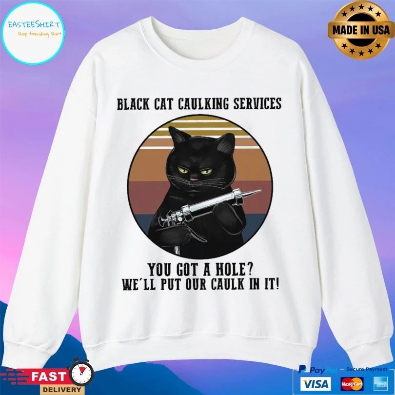 Black Cat Caulking Services You Got A Hole We’ll Put Our Caulk In It Vintage T-shirt