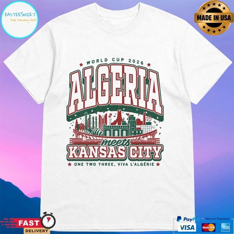 World Cup 2026 Algeria Meets Kansas City One Two Three Viva L’algérie T-shirts