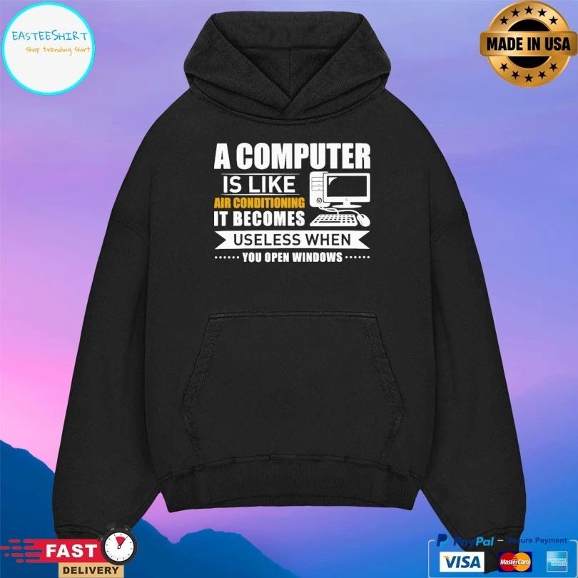 A Computer Is Like Air Conditioning It Becomes Useless When You Open Windows T-shirt