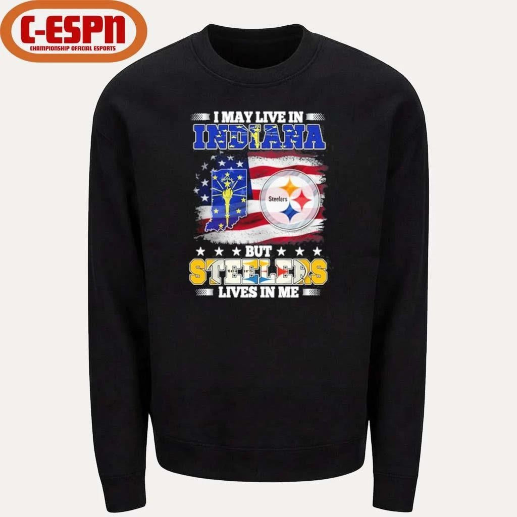 I May Live In Indiana But Steelers Lives In Me Shirt