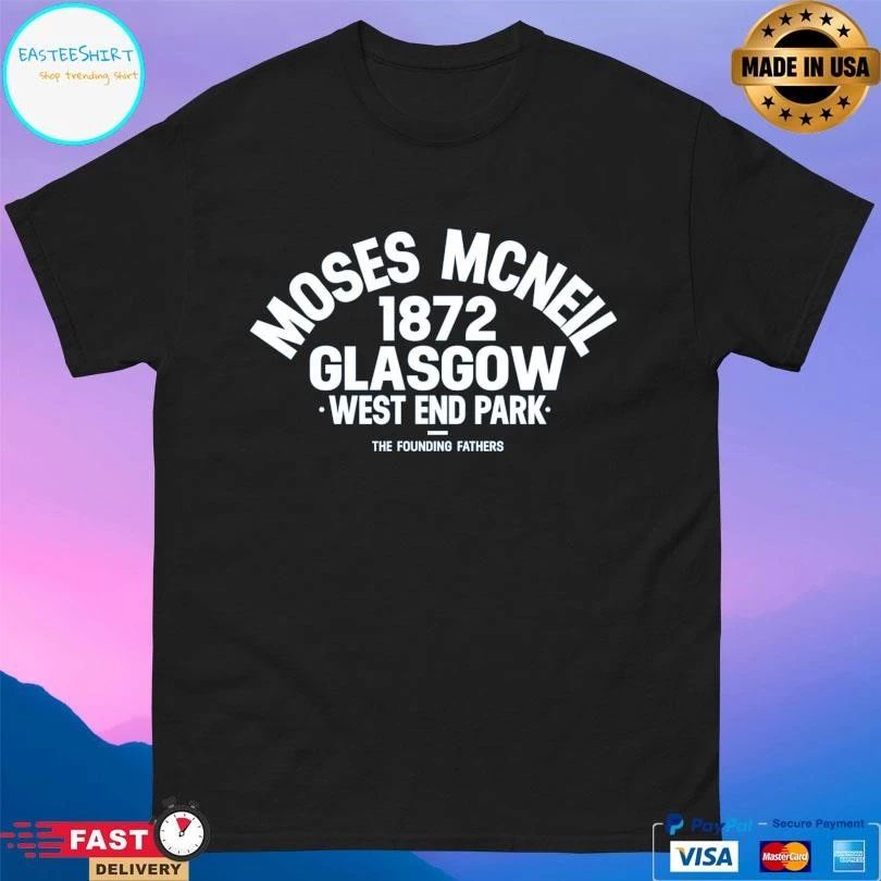 Moses Mcneil 1872 Glasgow West End Park The Founding Fathers T-shirts