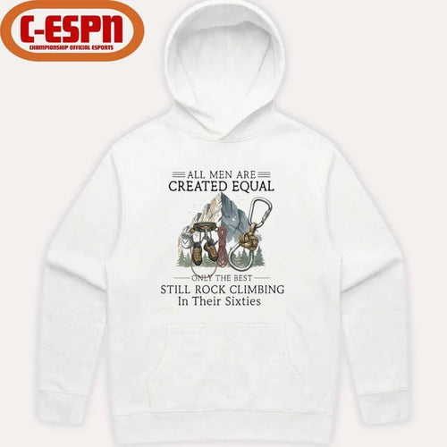 All Men Are Created Equal, Only The Best Still Rock Climbing In Their Sixties T-Shirt