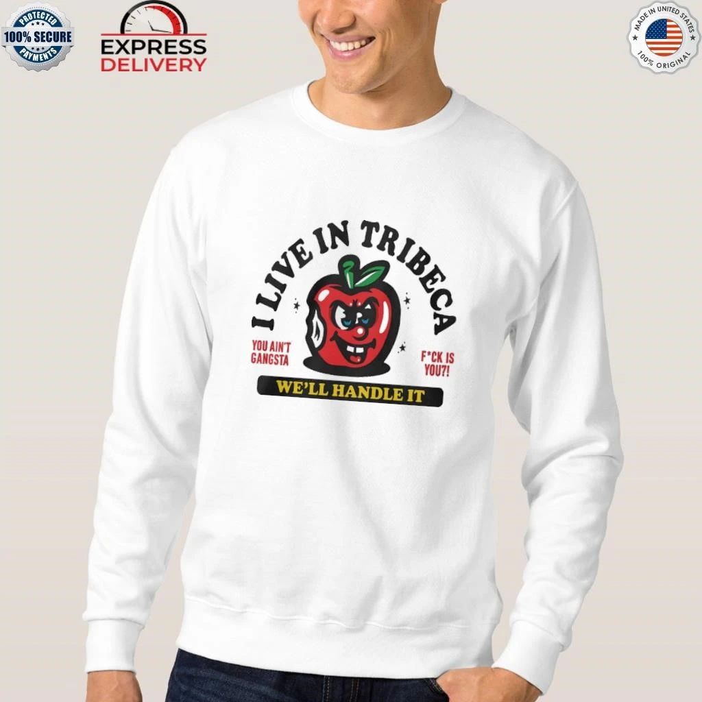 I Live In Tribeca Well Handle It You Aint Gangsta Shirt