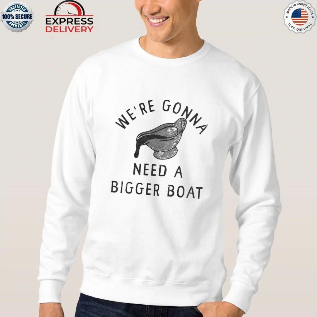 We’re Gonna Need A Bigger Boat Thanksgiving Dinner Shirt