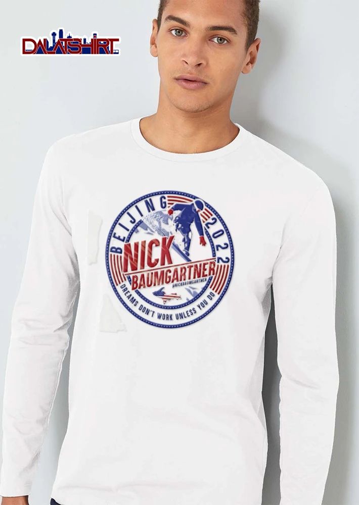 Dreams Dont Work Unless You Do Nick Baumgartner Beijing 2022 Snowboarder American Flag Emblem shirt