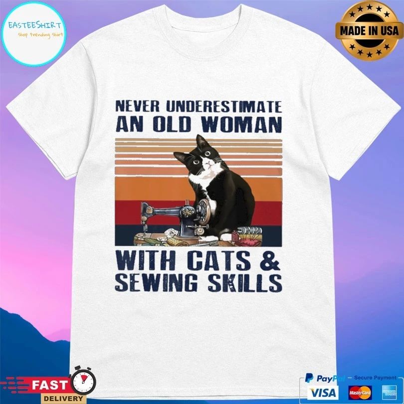 Never Underestimate An Old Woman With Cats And Sewing Skills T-shirt