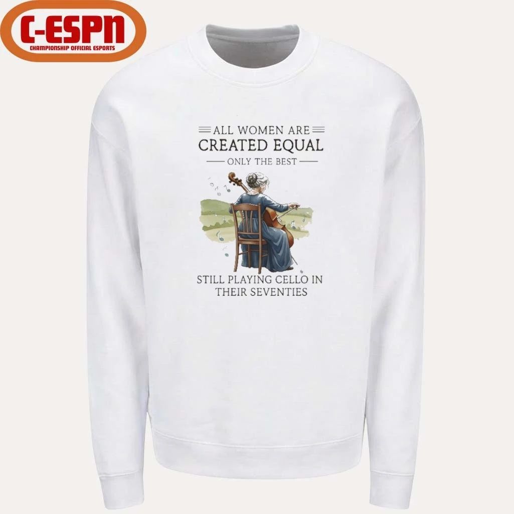 All Women Are Created Equal Only The Best Still Playing Cello In Their Seventies shirt