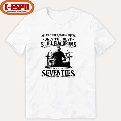 All Old Men Are Created Equal, Only The Best Still Play Drums 2026 T-Shirt