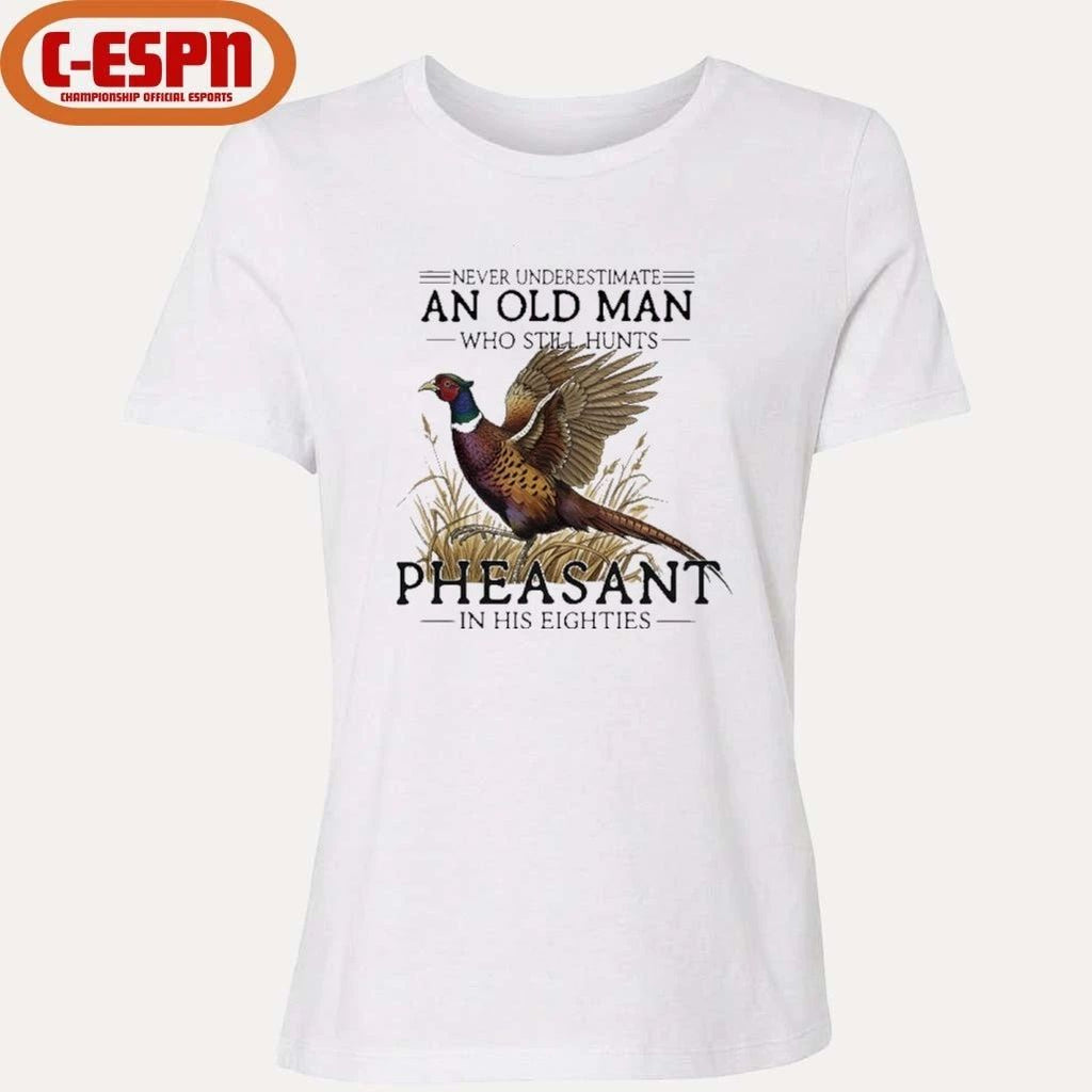 Never Underestimate An Old Man Who Still Hunts Pheasant In His Eighties Shirt