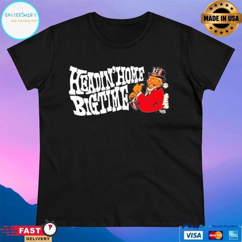 Headin’ Home Big Time T-shirts