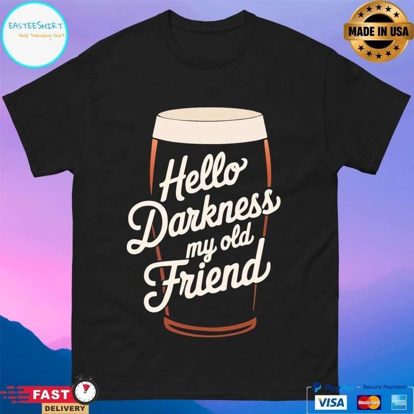 Hello Darkness My Old Friend Beer T-shirts