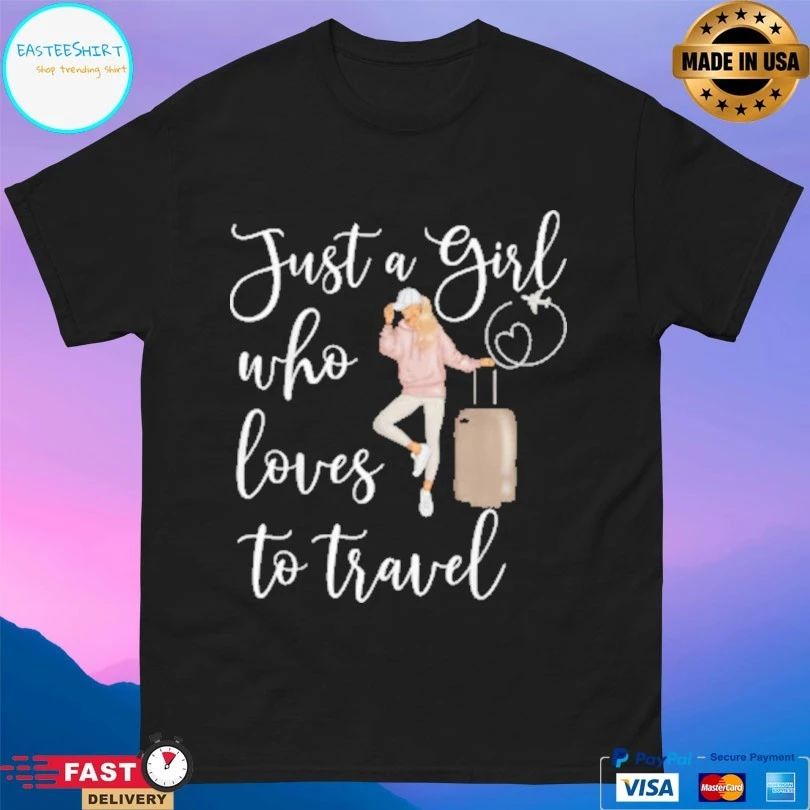 Just A Girl Who Loves To Travel T-shirt