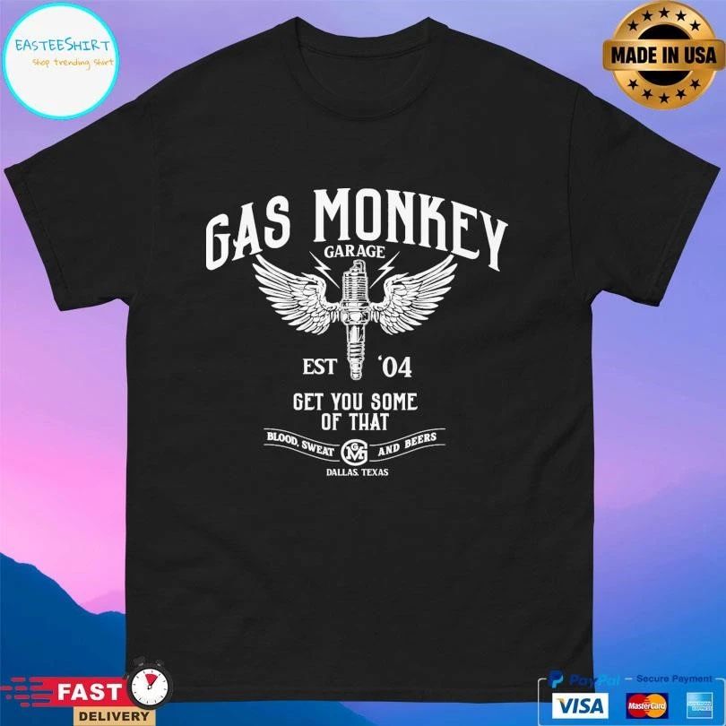Gas Monkey Garage Est 04 Get You Some Of That Blood Sweat And Beers Dallas Texas T-shirts