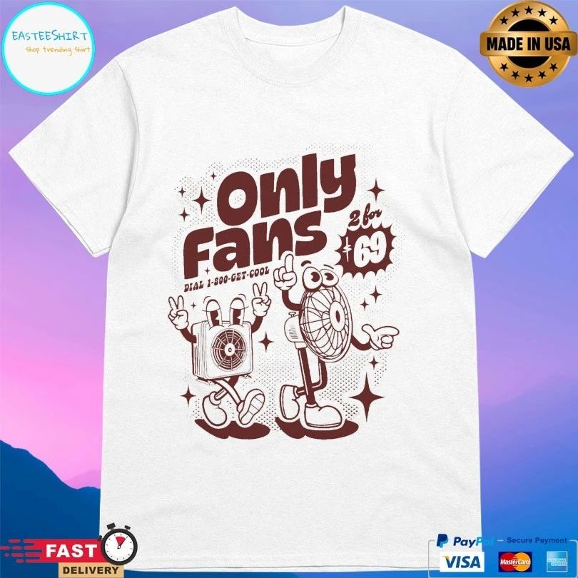 Only Fans Dial 1 800 Get Cool T-shirt