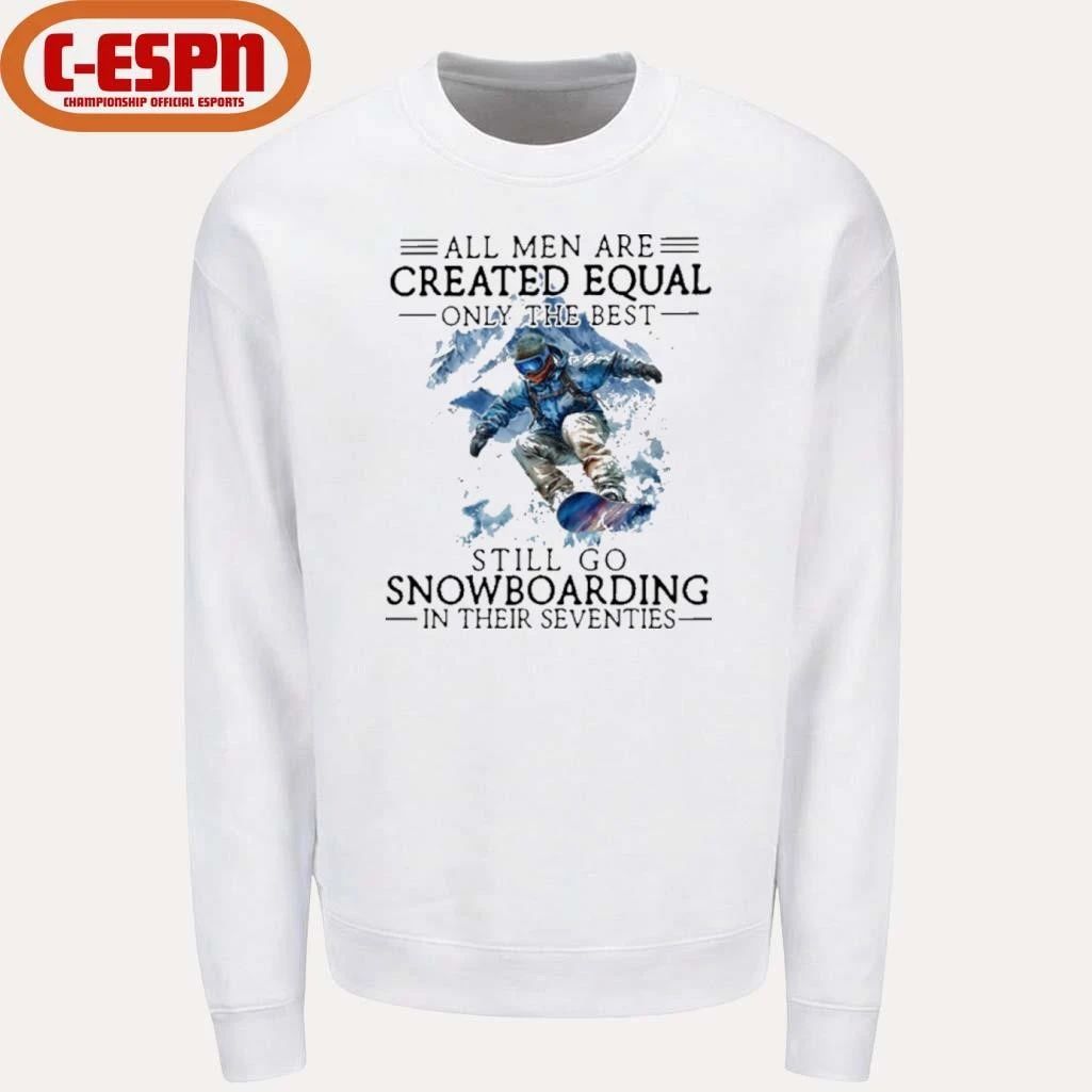 All Men Are Created Equal, Only The Best Still Go Snowboarding In Their Seventies T-Shirt