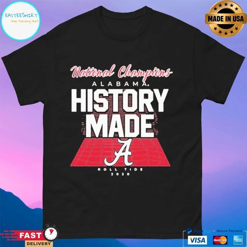 National Championship Alabama History Made Roll Tide 2020 T-shirt