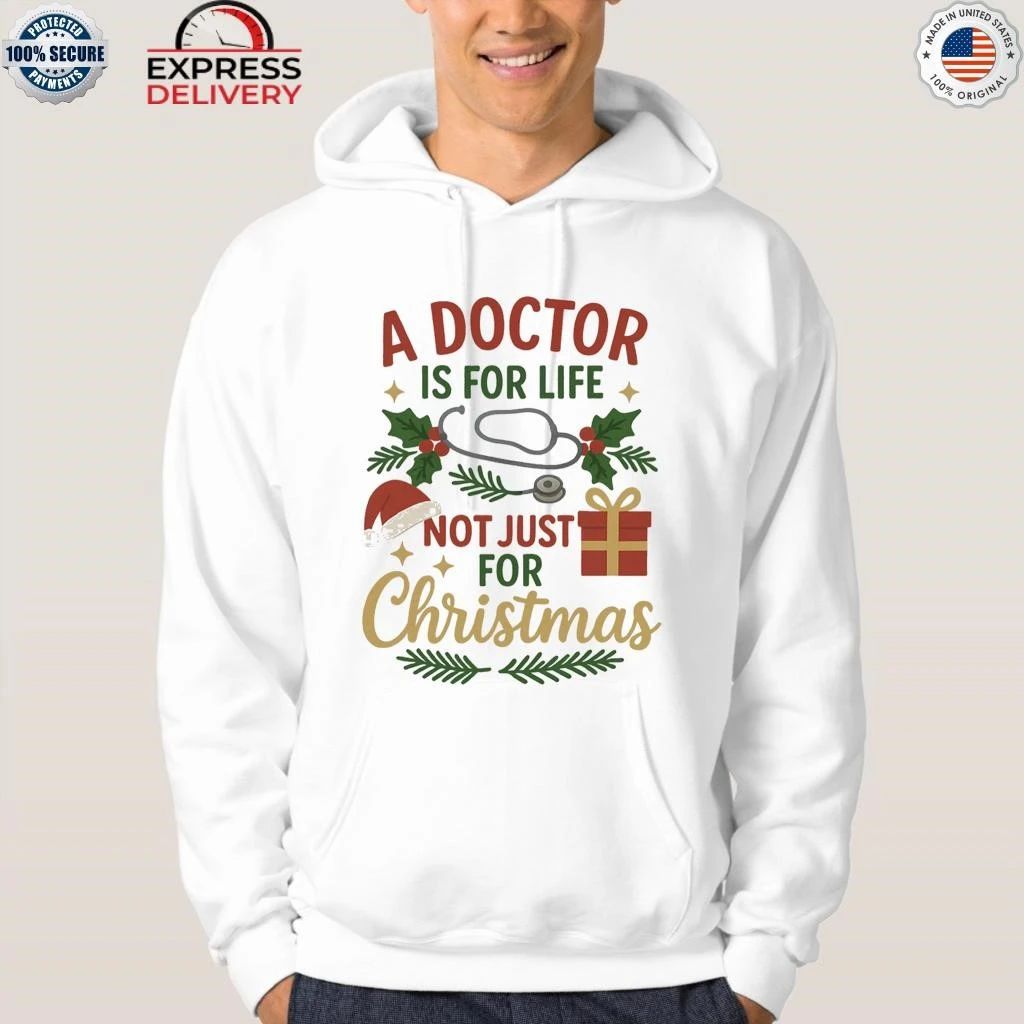 A Doctor Is For Life Not Just for Christmas Shirt