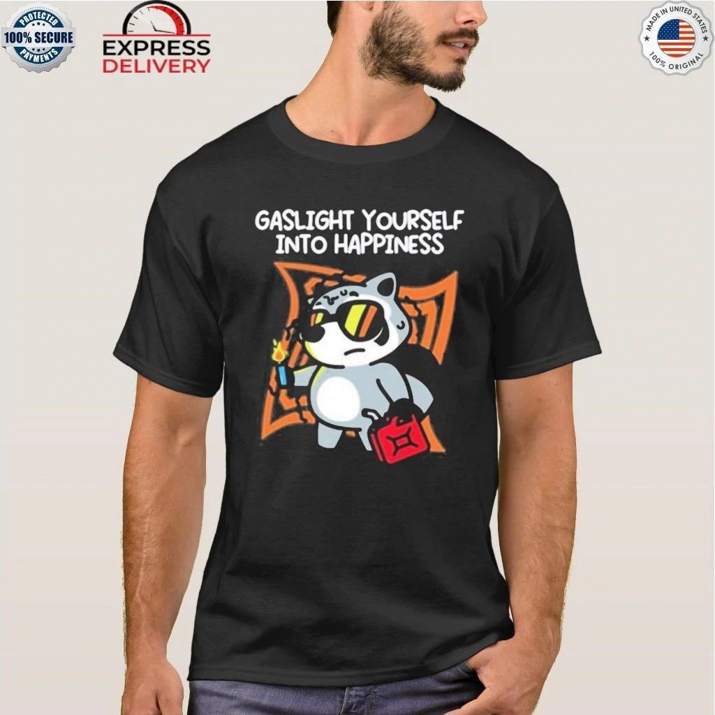 Austin von Letkemann Gaslight Yourself Into Happiness Shirt