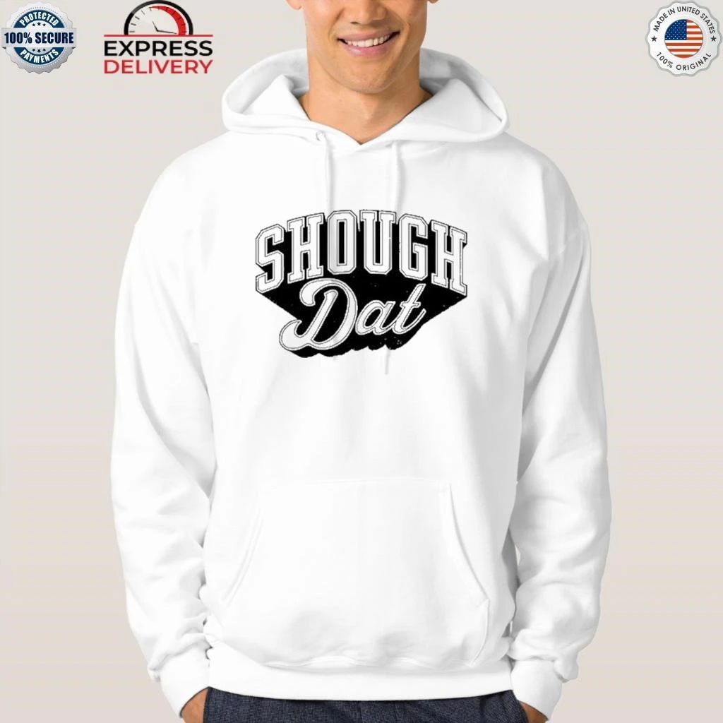 Dirty Coast Shough Dat Shirt