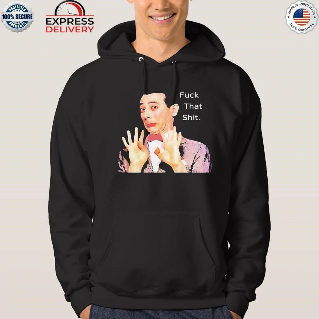 Paul Reubens Fuck That Shit Shirt