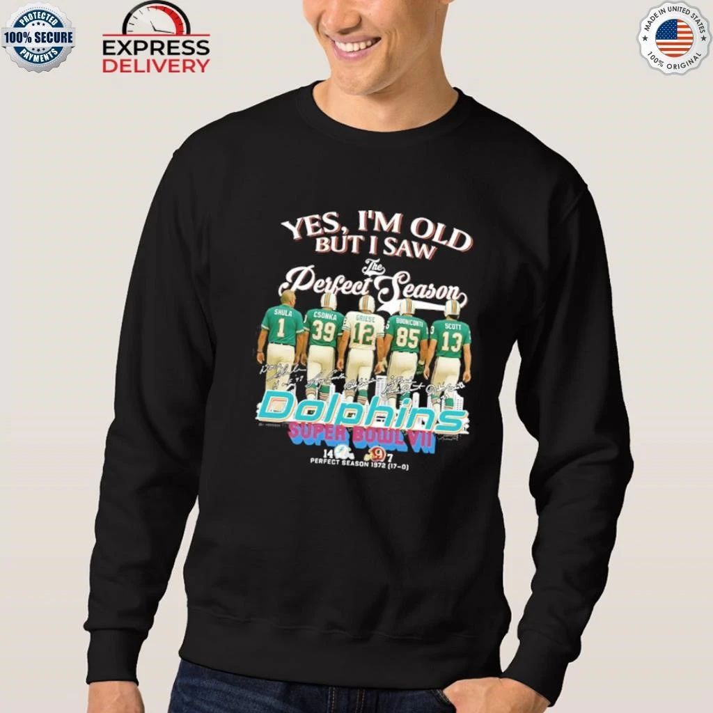 Yes I’m Old But I Saw The Perfect Season Dolphins Shirt