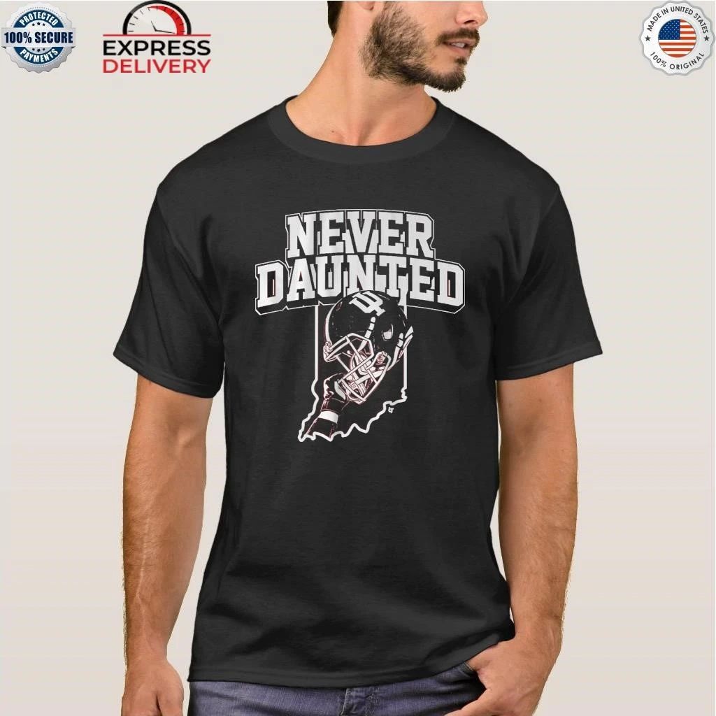 Indiana Football Never Daunted Shirt