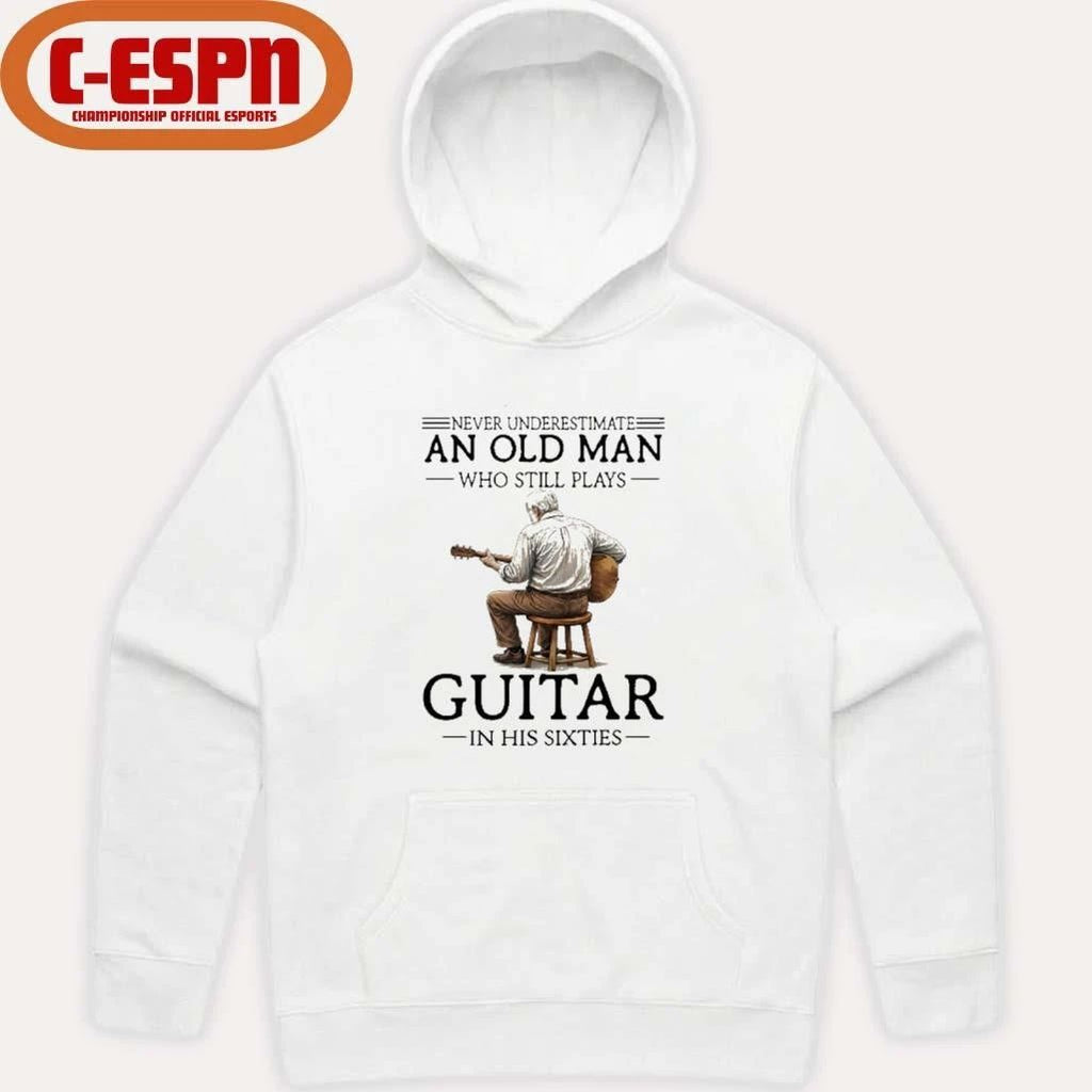 Never Underestimate An Old Man Who Still Plays Guitar In His 60s Shirt
