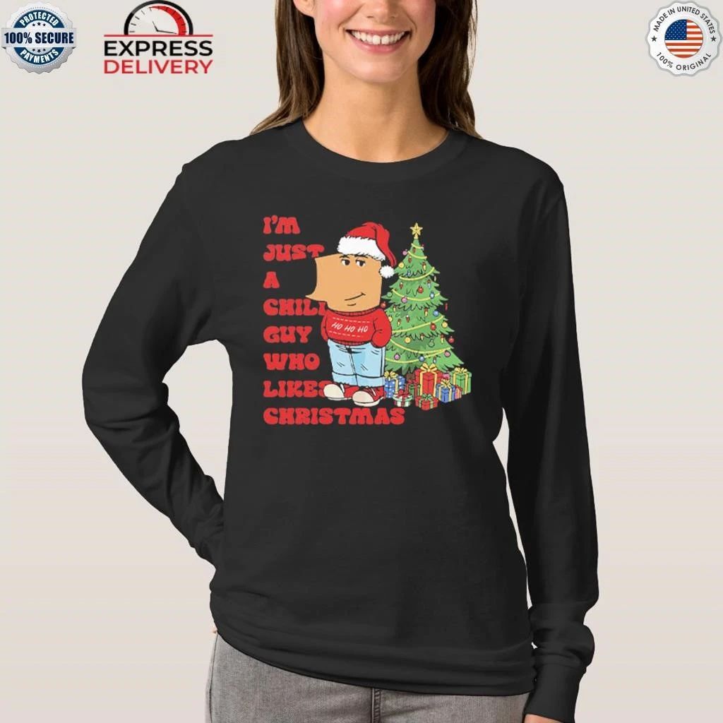 I’m Just A Chill Guy Who Likes Christmas Shirt
