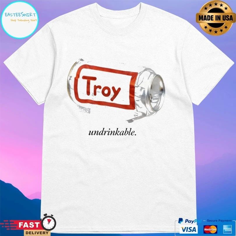Troy Undrinkable 2026 T-shirts