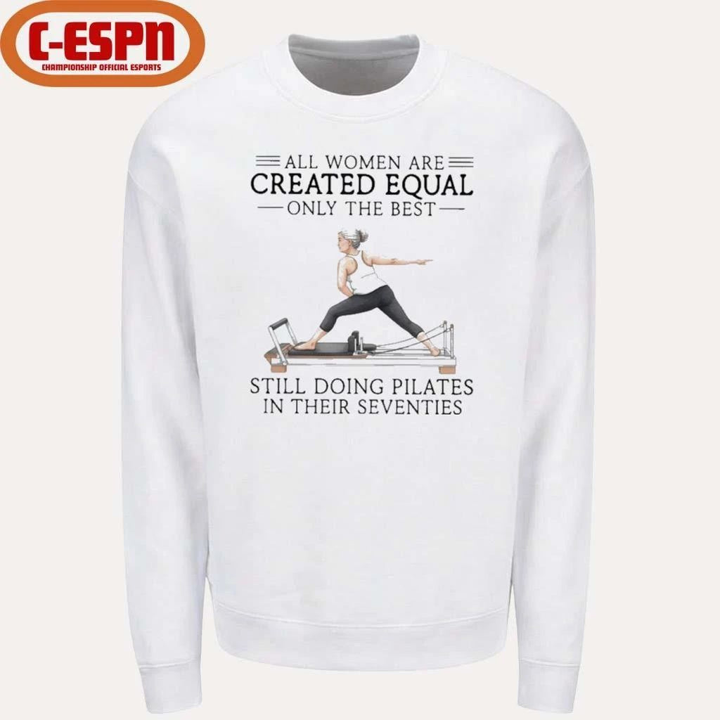 Grandma All Women Are Created Equal Only The Best Still Doing Pilates In Their Seventies Shirt