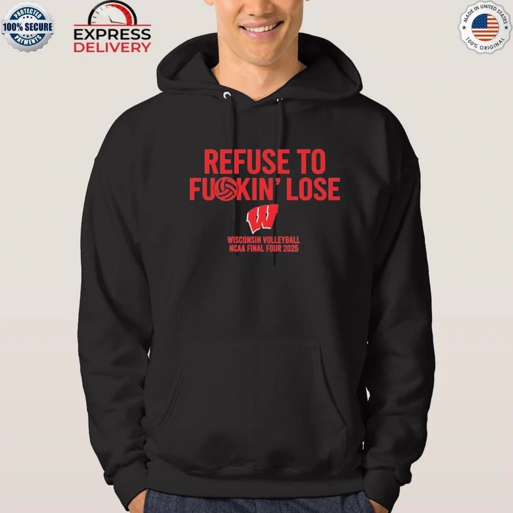 Refuse To Fuckin’ Lose Wisconsin Volleyball Shirt