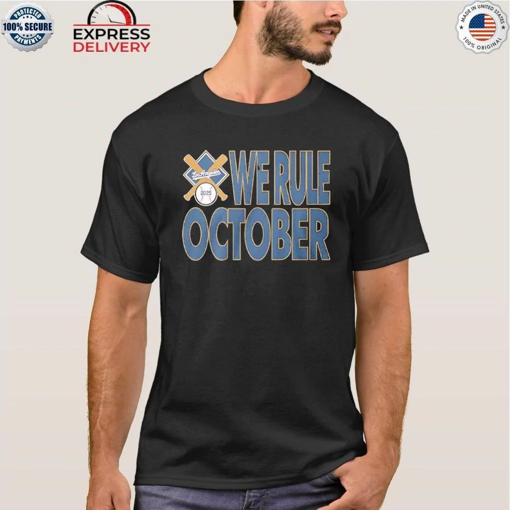 Los Angeles Dodgers We Rule October 2025 Shirt