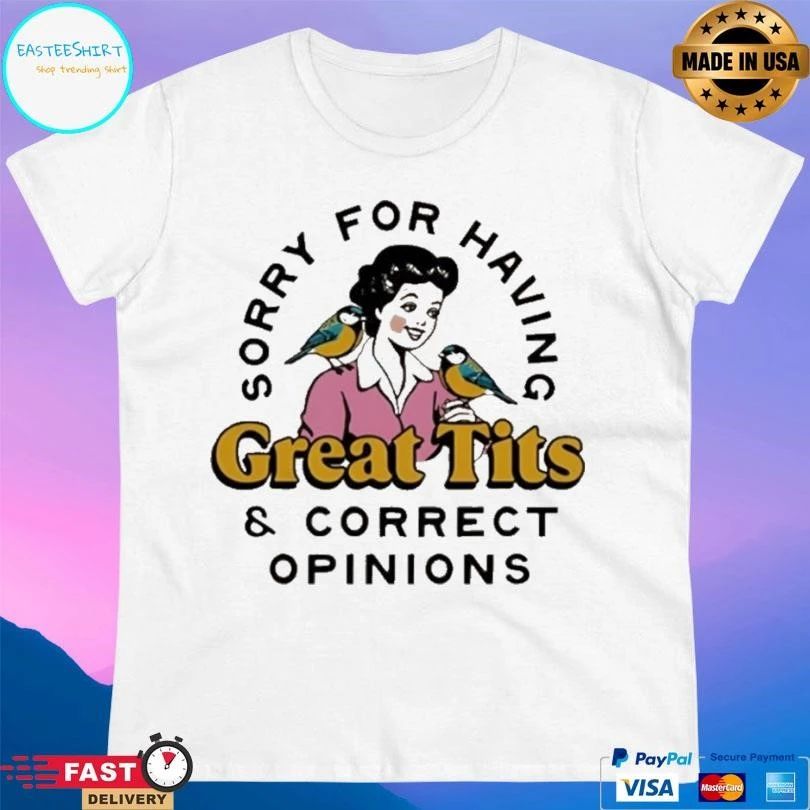 Sorry For Having Great Tits And Correct Opinions 2026 T-shirts