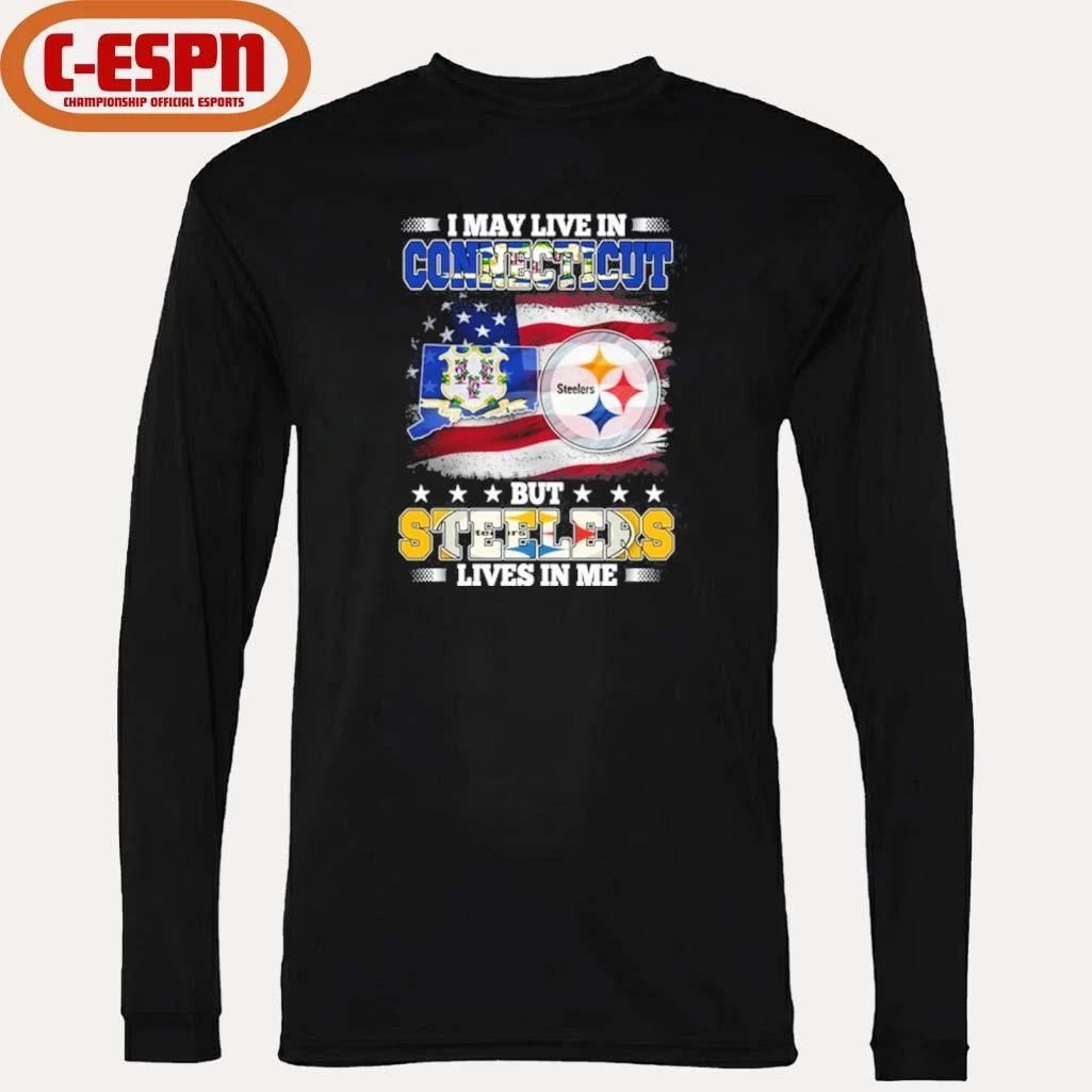 I May Live In Connecticut But Steelers Lives In Me Shirt