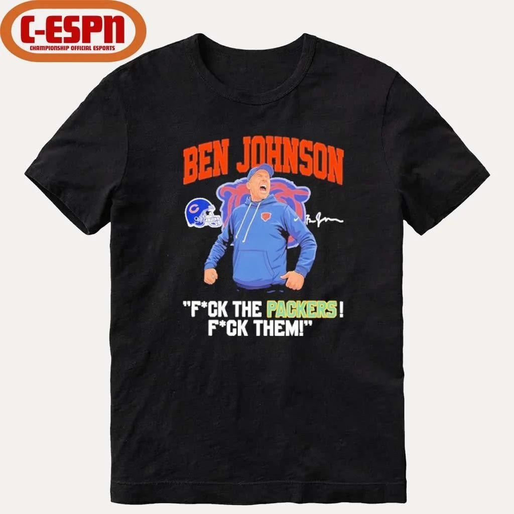 Ben Johnson Fuck The Packers Fuck Them Shirt