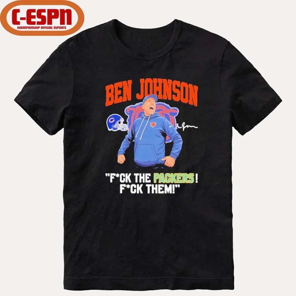 Ben Johnson Fuck The Packers Fuck Them Shirt