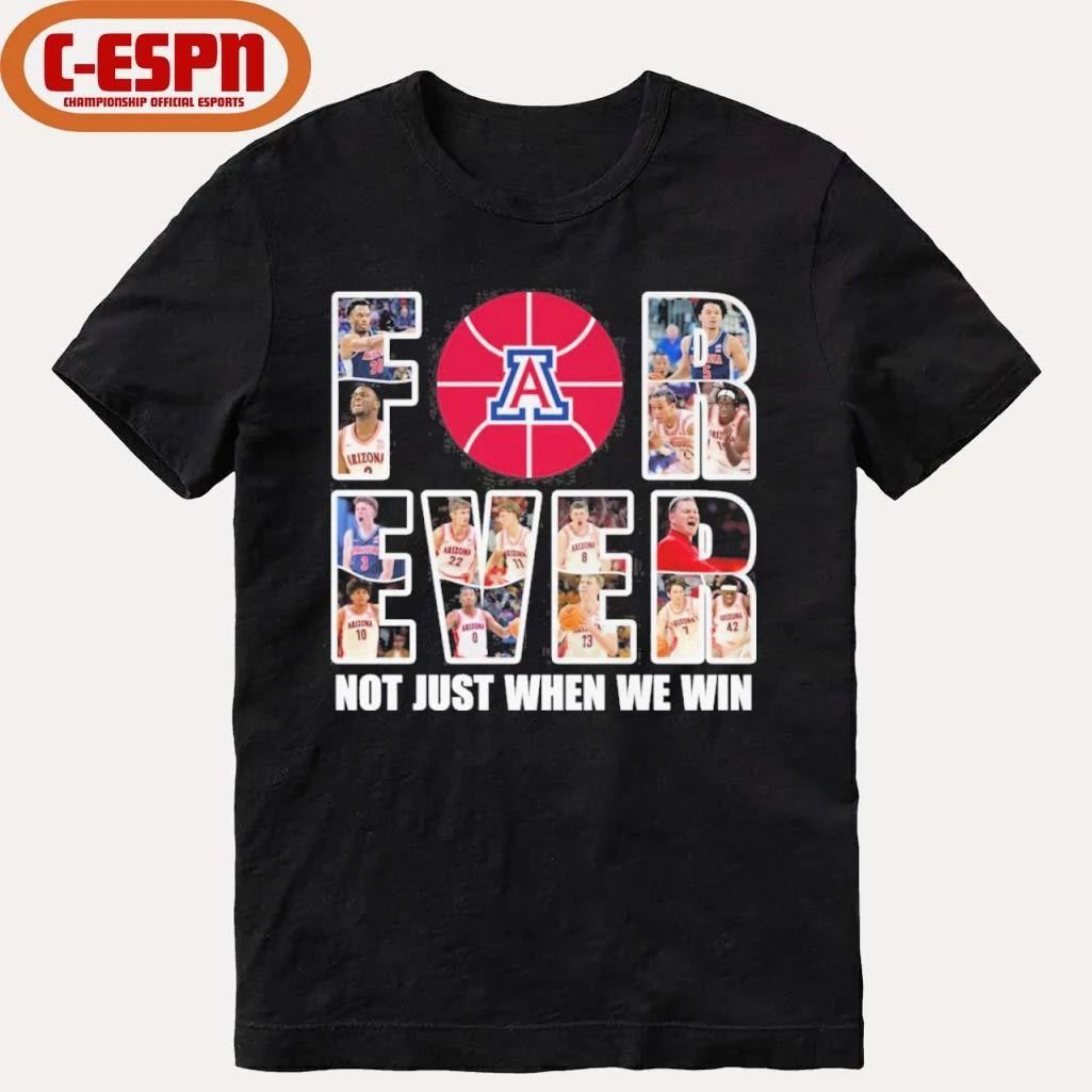 Arizona Men’s Basketball Forever Not Just When We Win Shirt