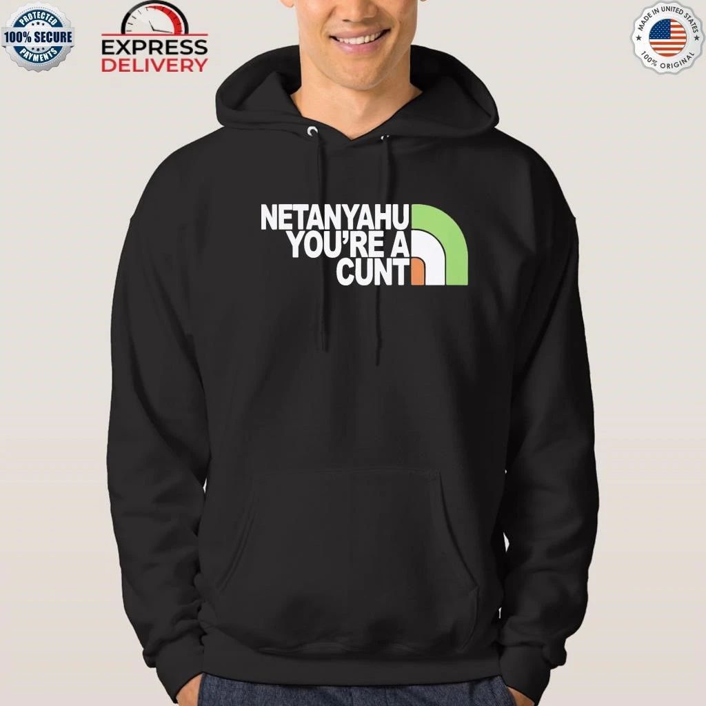 Netanyahu You’re a Cunt Shirt