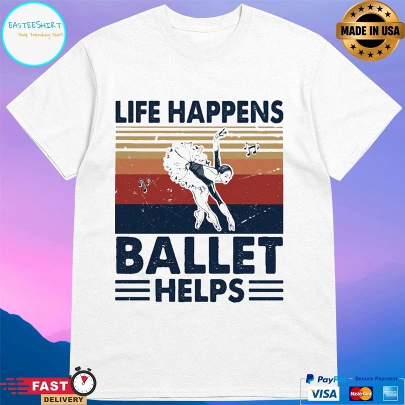 Life Happens Ballet Helps Ladies Dancing Vintage T-shirt