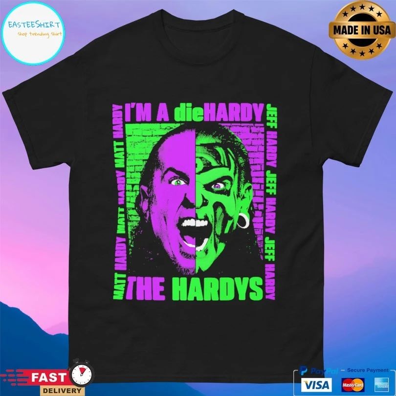 The Hardys I’m A Die Hardy Matt Hardy Jeff Hardy T-shirts