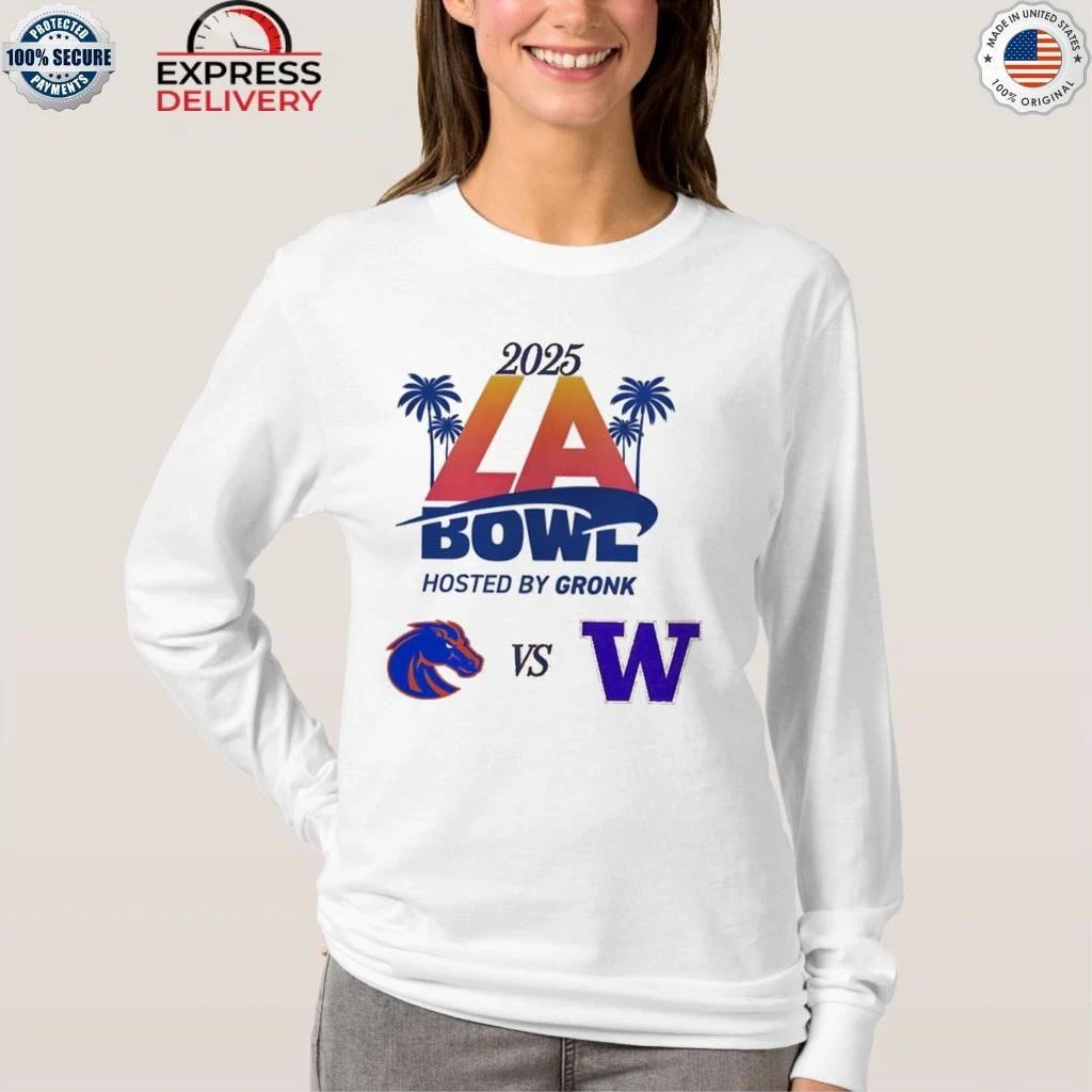 Bucked Up La Bowl Hosted By Gronk Washington Huskies Vs Boise State Broncos Matchup On December 13 2025 Shirt