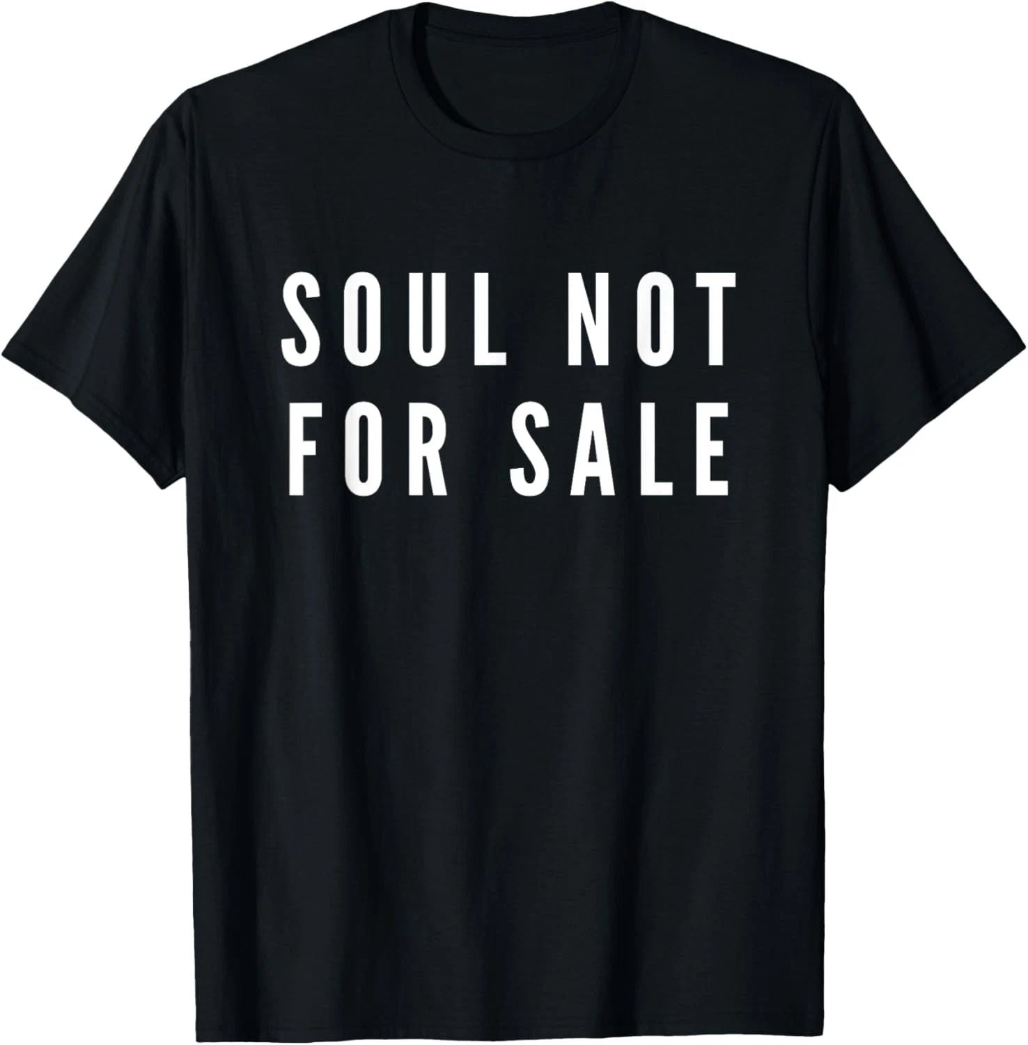 Soul Not For Sale Novelty Gift T-Shirt