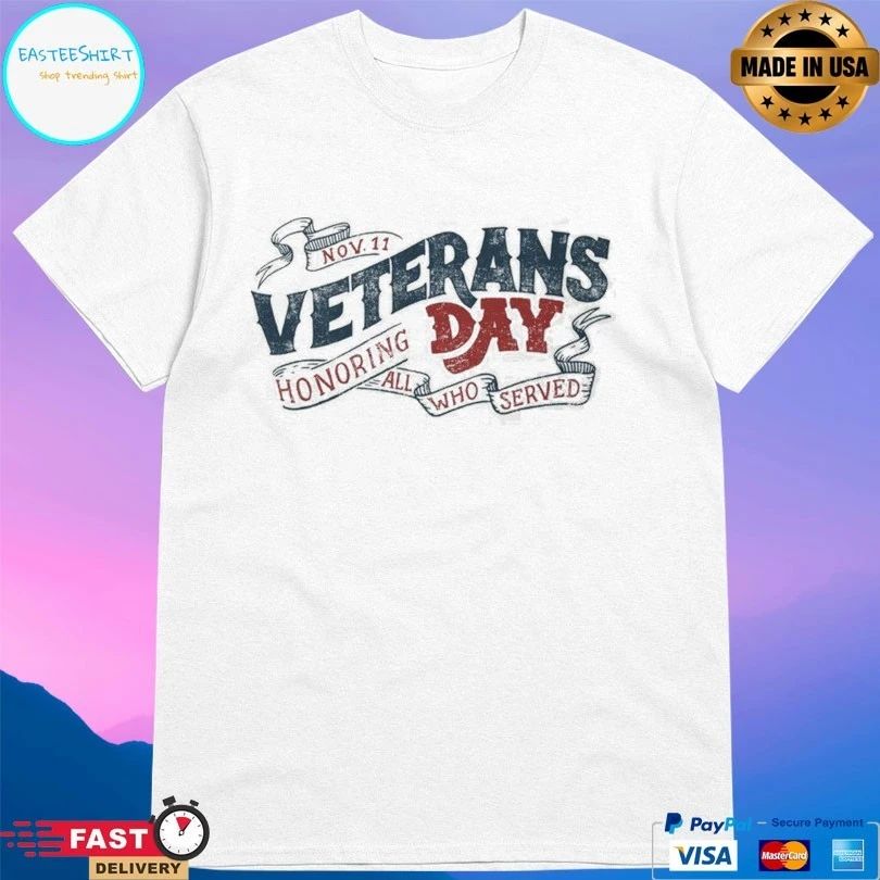 Veterans Day Nov 11 Honoring All Who Served T-shirt