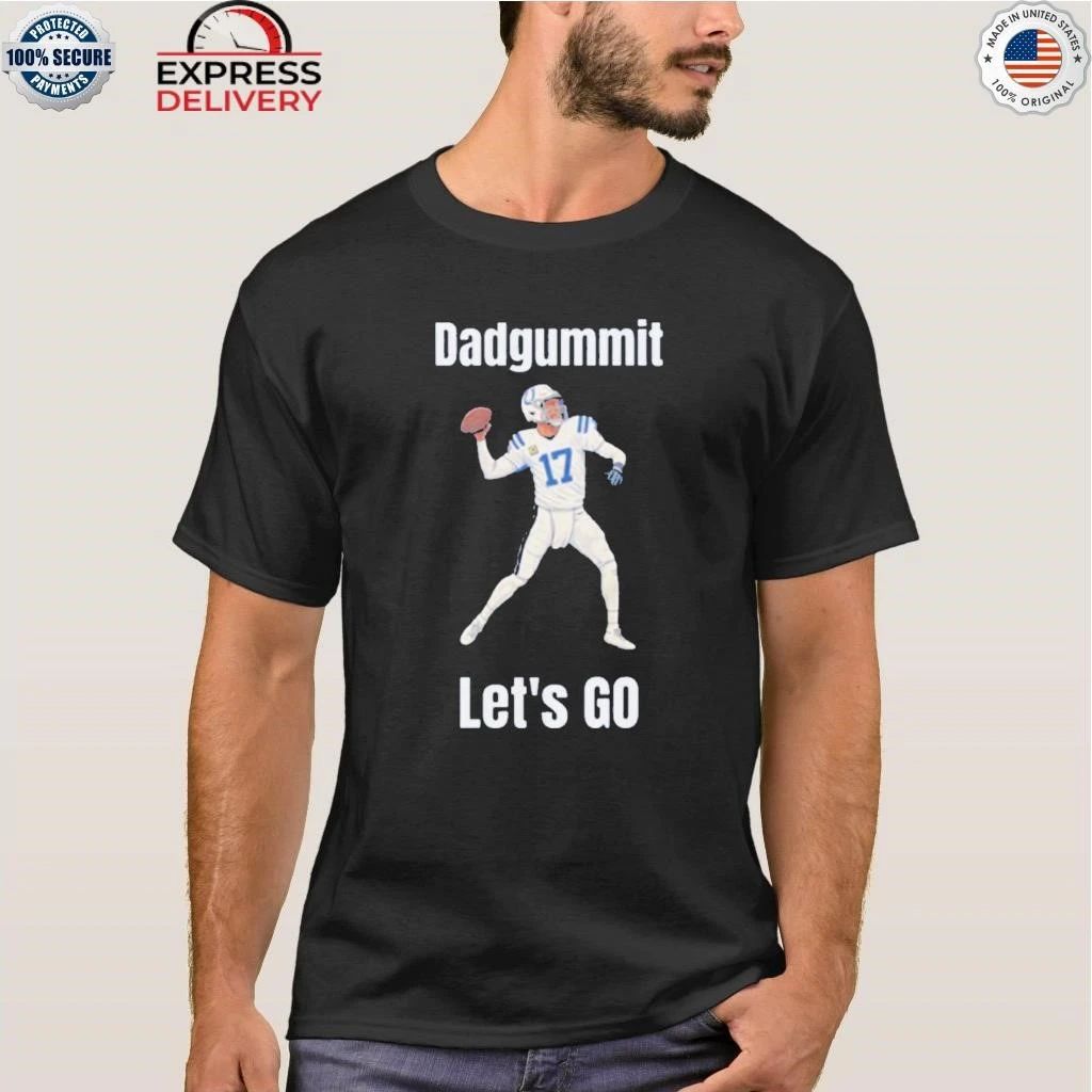 Colts Philip Rivers Dadgummit Lets Go Shirt