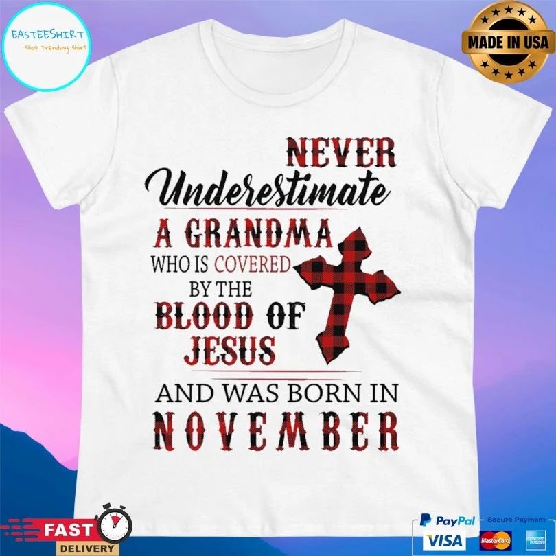Never Underestimate A Grandma Who Is Covered By The Blood Of Jesus And Was Born In November T-shirt